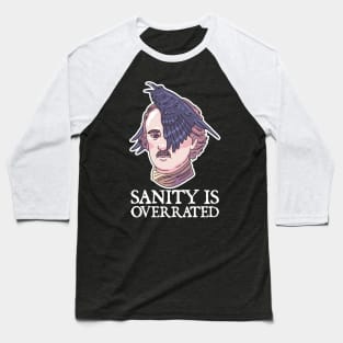 Sanity is overrated - Edgar Allan Poe - Funny Literature Gift Baseball T-Shirt